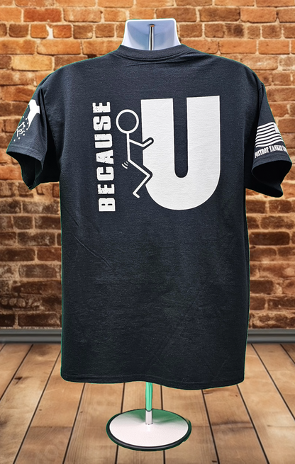 Because FU T-Shirt